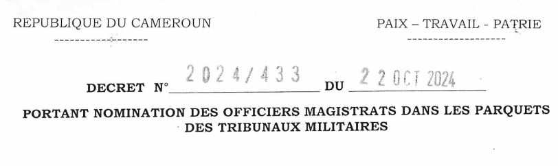 DECRET N°2024/433 DU 22 OCTOBRE 2024 PORTANT NOMMINATION DES OFFICIERS MAGISTRATS DANS LES PARQUETS DES TRIBUNAUX MILITAIRES